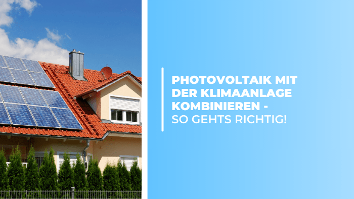 Photovoltaik mit der Klimaanlage kombinieren - So gehts richtig!