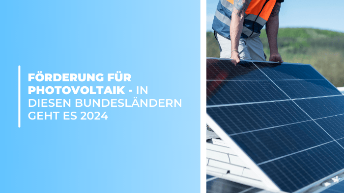 Förderung für Photovoltaik - In diesen Bundesländern geht es 2024