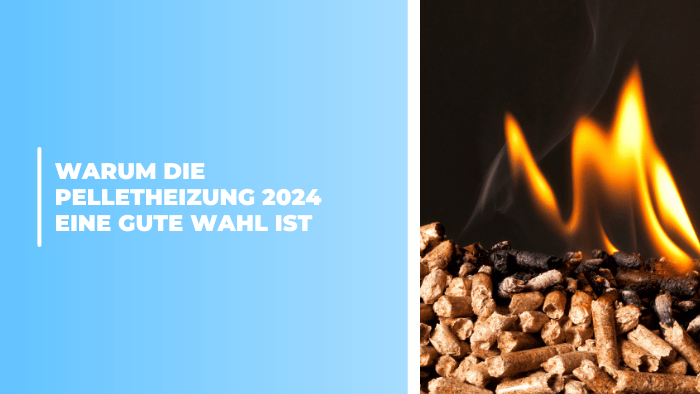 Warum die Pelletheizung 2024 eine gute Wahl ist