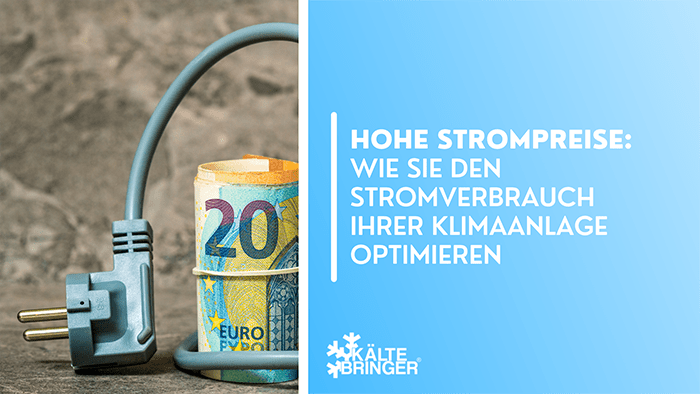 Hohe Strompreise - Wie Sie den Stromverbrauch Ihrer Klimaanlage optimieren