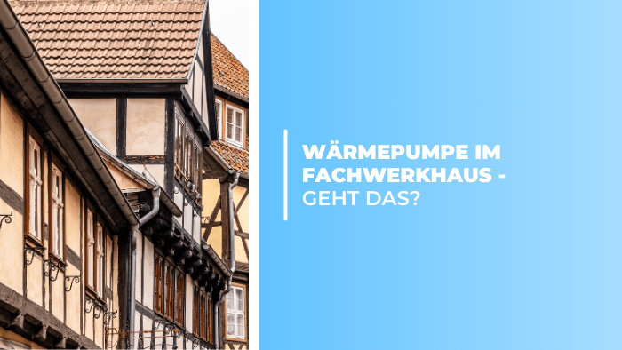 Wärmepumpe im Fachwerkhaus: geht das?